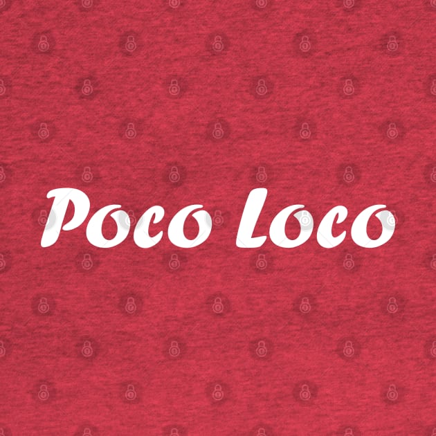 Poco Loco by Melbournator